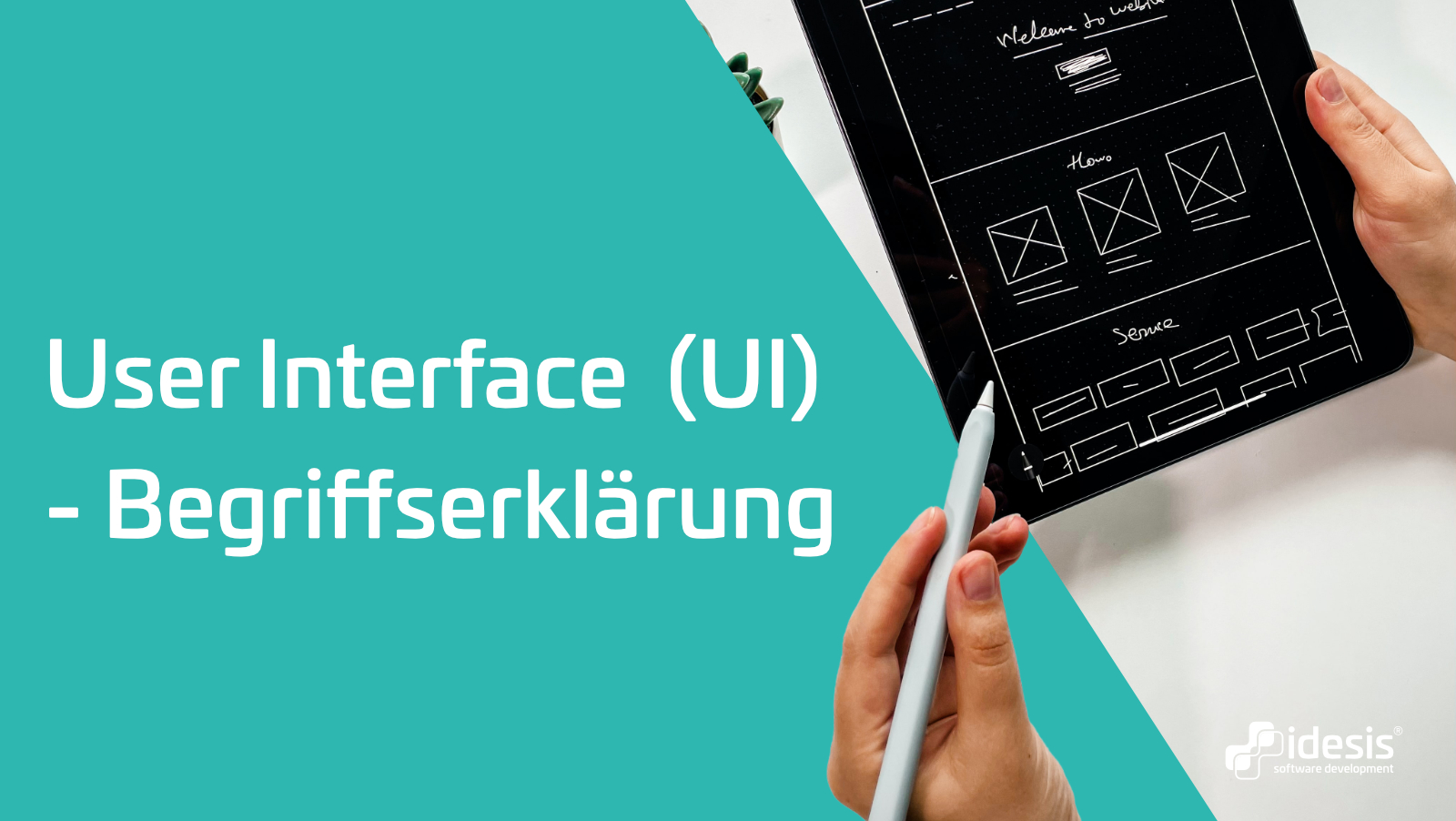 Eine Hand die ein User Interface MockUp anfertigt neben dem Titel: User Interface (UI) - Begriffserklärung